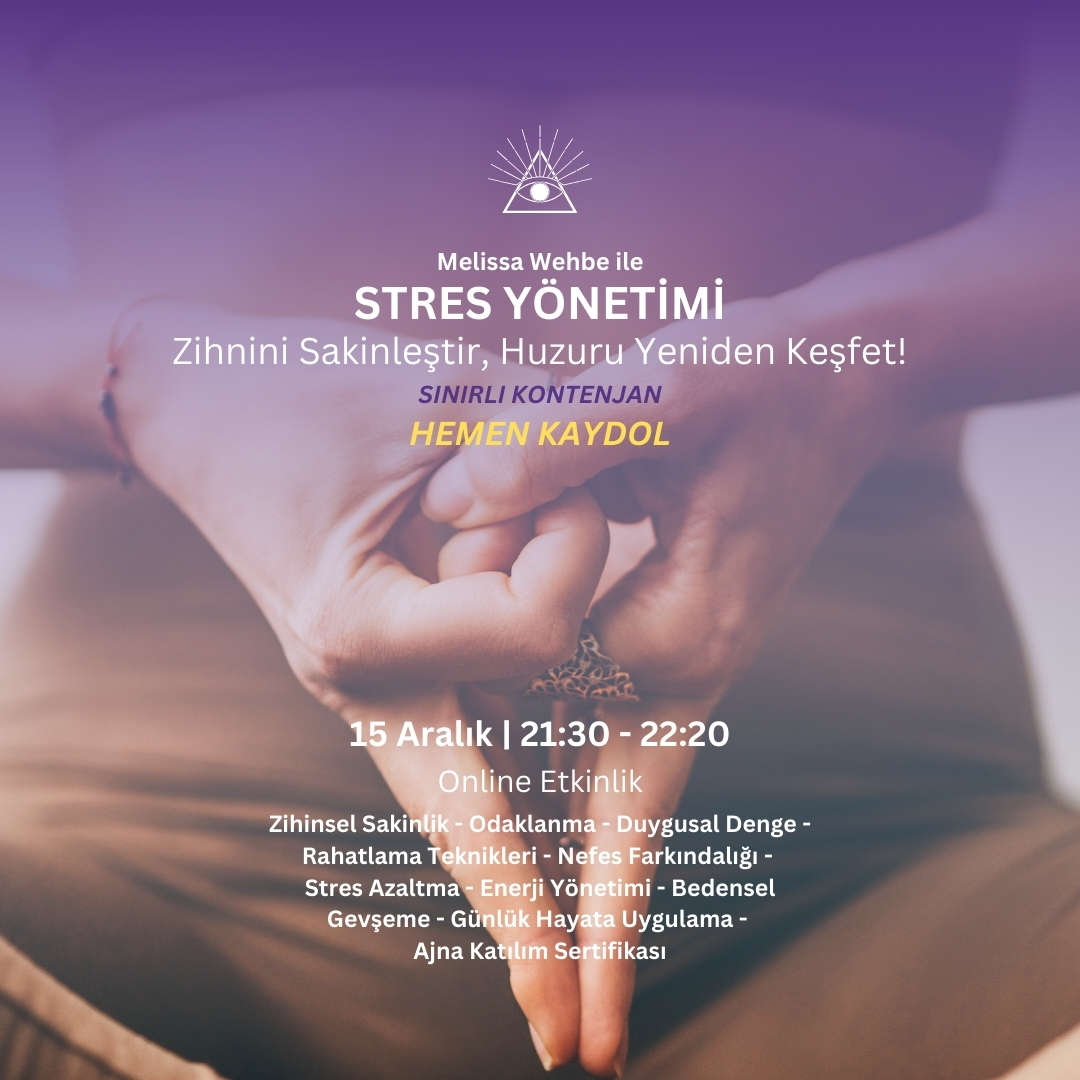 15 Aralık Website STRES YÖNETİMİ: Zihninizi Sakinleştirin, Huzuru Yeniden Keşfedin - Görsel 1